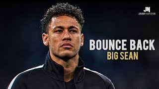Neymar Jr - BOUNCE BACK Dribbling Skills & Goals 2017/2018