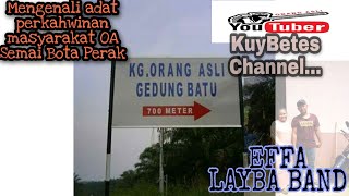 Download lagu Mengenali aturcara perkahwinan masyarakat Orang Asli ( Semai )di Bota Perak/ Wak Effa Layba Band mp3