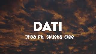 Dati - Jroa Ft Skusta Clee (Official Lyrics Video)
