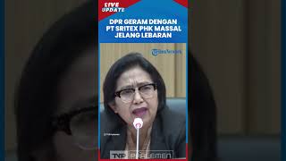 DPR Murka PT Sritex PHK Karyawan secara Massal Jelang Lebaran: Mana Empatinya? Kurang Ajar!