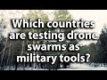 Which Countries Are Already Testing Drone Swarms As Military Tools