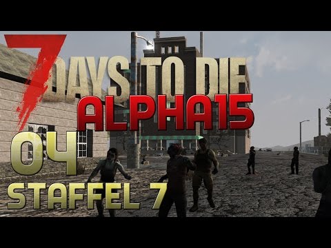 7 Days To Die Alpha 15 Gameplay S07E04 - MINI STADT [Let´s Play][Deutsch][German]