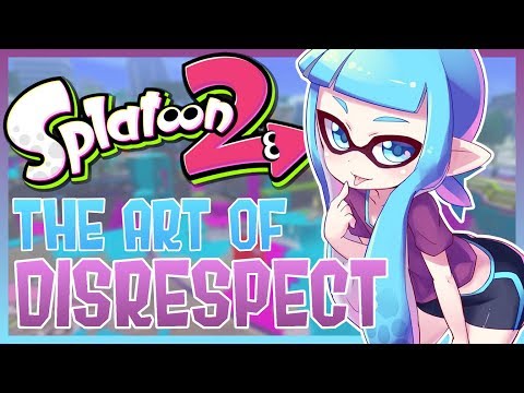 Splatoon 2 - The Art of Disrespect