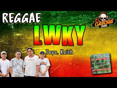 LWKY (Reggae Version) | Teys ft. Keith ✘ DJ Claiborne Remix