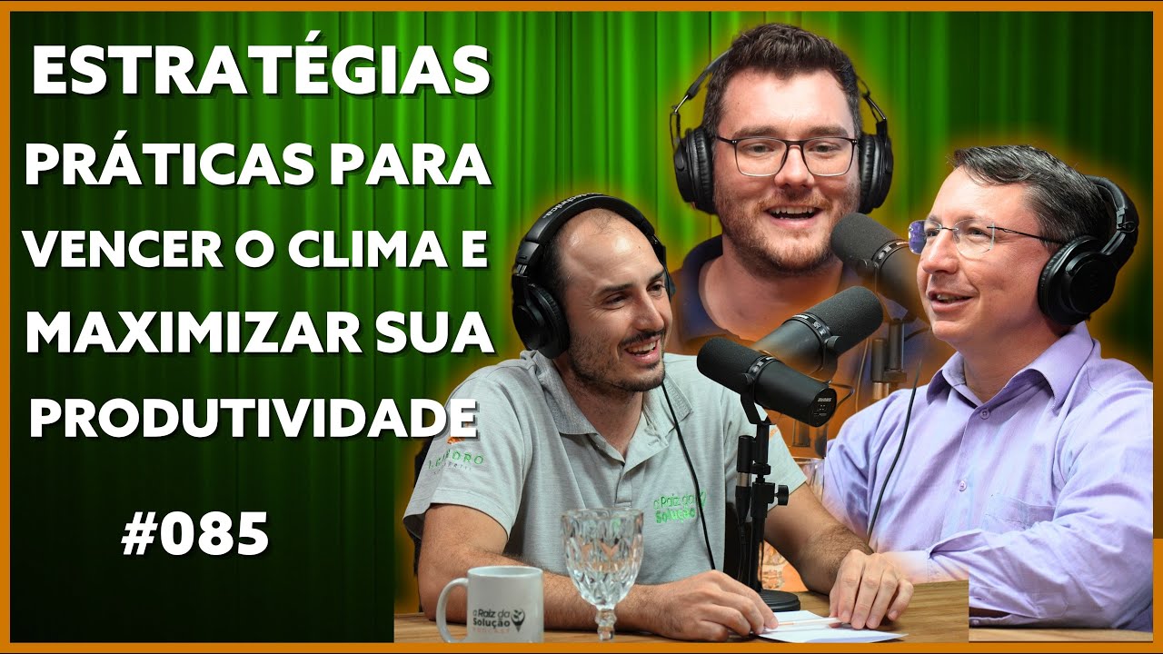 ESTRATÉGIAS PRÁTICAS PARA VENCER O CLIMA E MAXIMIZAR SUA PRODUTIVIDADE | Podcast ARDS #085