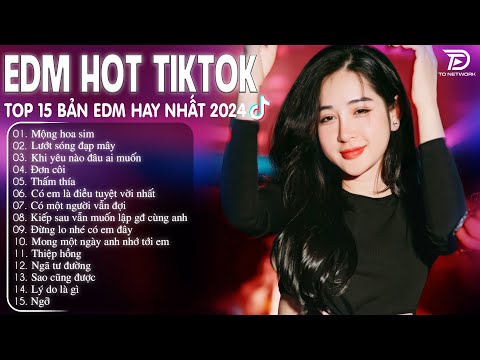 Mộng Hoa Sim Remix ♫ BXH Nhạc Trẻ Remix Hay Nhất  - Top 15 Bản EDM TikTok Hot Trend 2024