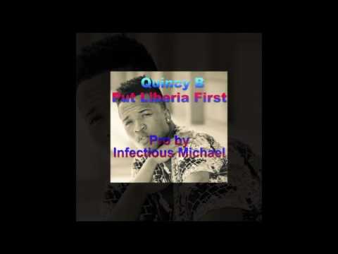 Put Liberia first  QUINCY B