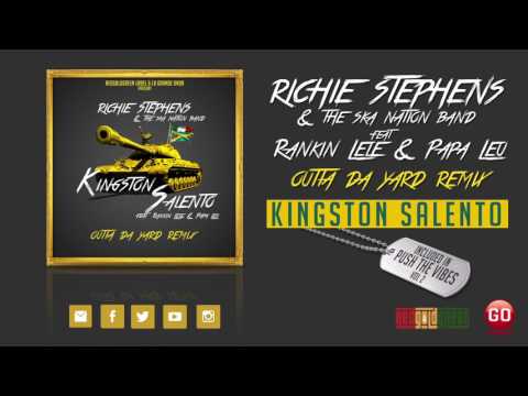 RICHIE STEPHENS & THE SKA NATION ft RANKIN LELE & PAPA LEU - KINGSTON SALENTO (OUTTA DA YARD REMIX)