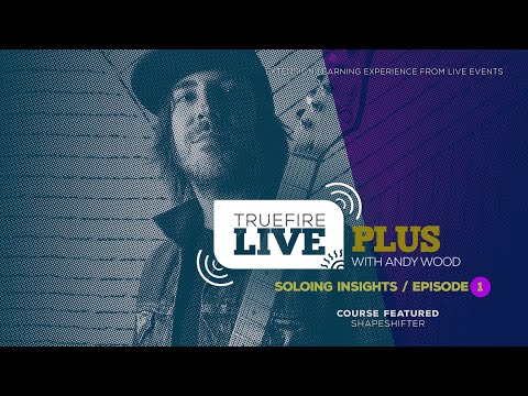 🎸 Andy Wood's Live Plus: Soloing Insights, Episode 1 - Intro - Guitar Lessons