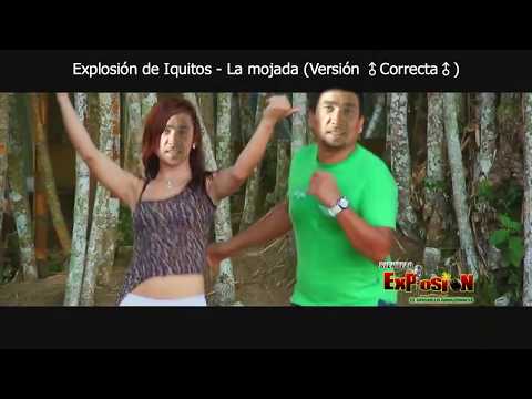 Explosión de Iquitos - La mojada (♂Versión Correcta♂)