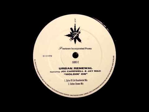 (1994) Urban Renewal feat. Joi Cardwell & Jay Mac - Holdin' On [Splice Of Life Broadminded RMX]