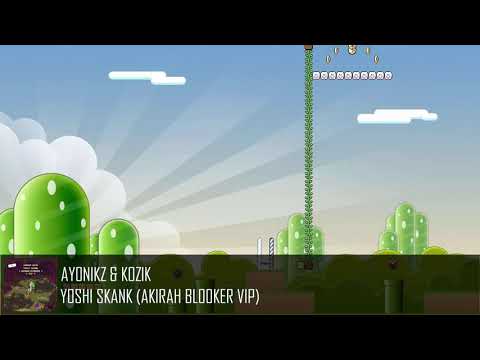 AYONIKZ & KOZIK - YOSHI SKANK (AKIRAH BLOOKER VIP)