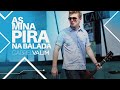 Gabriel Valim - As Mina Pira na Balada (Clipe ...