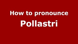 How to pronounce Pollastri
