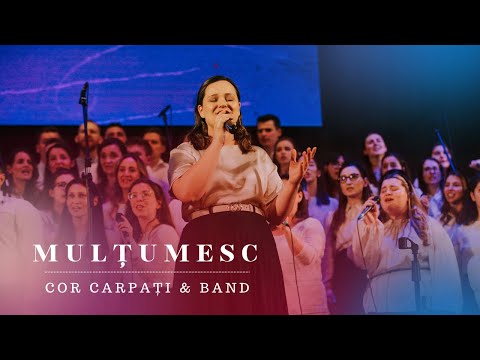 Mulțumesc - Cor Carpați & Band | Din mormânt la lumină