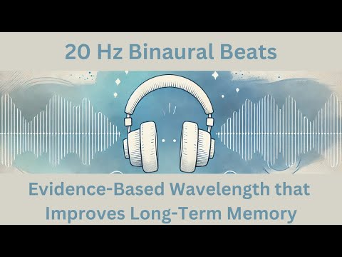20Hz Beta Binaural Beats | Evidence-Based Wavelength to Improve Long-Term Memory