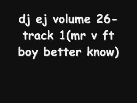 dj ej volume 26-track 1(mr v ft boy better know).
