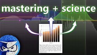 Audio Mastering Science: Using Research to Make Informed Decisions