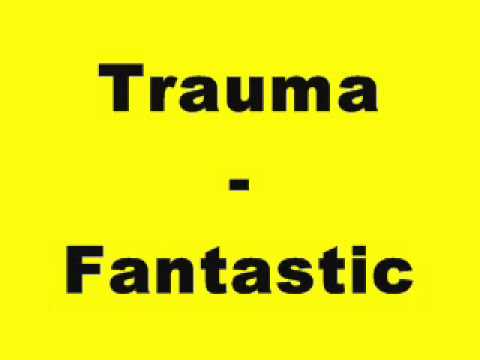 Trauma - Fantastic