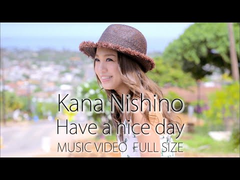西野カナ『Have a nice day』MV Full