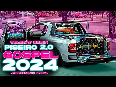 SELEÇÃO 2.0 PISEIRO GOSPEL 2024 - PISADINHA GOSPEL REMIX - GRAVES ALTERADOS (ANDREI REMIX OFICIAL)