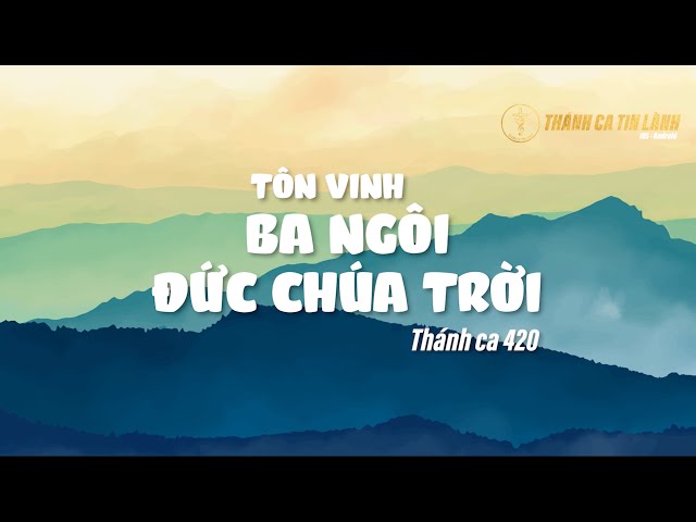 THÁNH CA 420 | TÔN VINH BA NGÔI ĐỨC CHÚA TRỜI | KARAOKE THÁNH CA TIN LÀNH