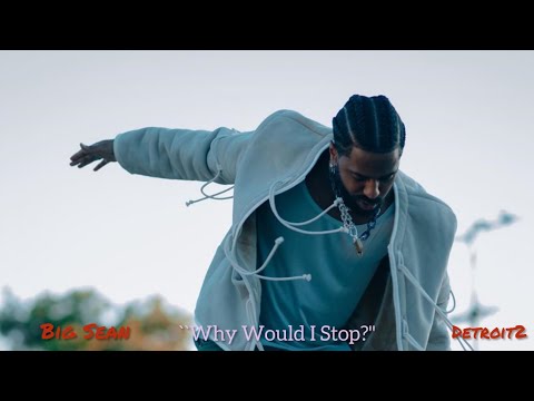 Big Sean - Why Would I Stop? (Official Video)
