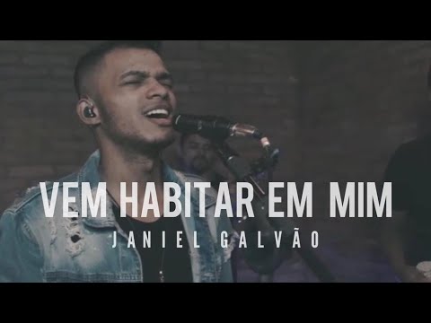 Vem Habitar Em Mim - Janiel Galvão