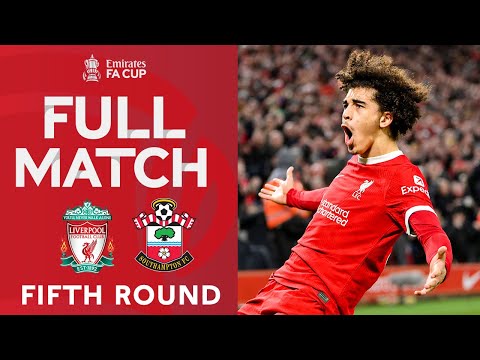 FULL MATCH | Liverpool v Southampton | Fifth Round | Emirates FA Cup 2023-24