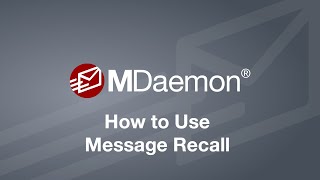 How Recall an Email using MDaemon Email Server's Improved Message Recall Feature