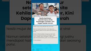 NASIB MUJUR ARGI setelah Kasus Tumbler Hilang, Dapat Hadiah Umrah dari Purnomo Polisi Baik