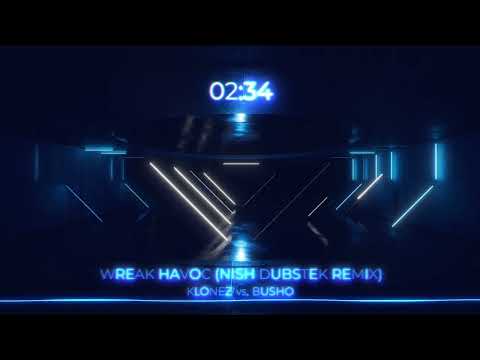 KLONEZ vs. BUSHO - WREAK HAVOC (NISH DUBSTEK REMIX) [ Full Version / HQ / Official ]