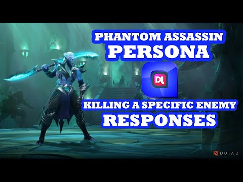 Dota 2 Phantom Assassin PERSONA Killing a specific enemy Responses