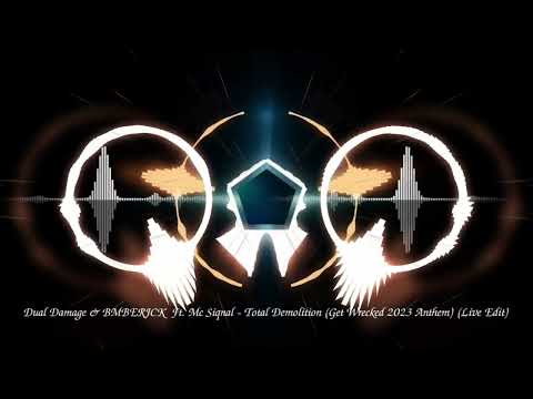 Dual Damage & BMBERJCK  Ft. Mc Siqnal - Total Demolition (Get Wrecked 2023 Anthem) (Live Edit)
