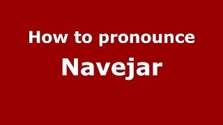 How to pronounce Navejar