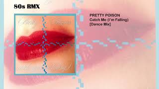 Pretty Poison - Catch Me (I'm Falling) [Dance Mix]