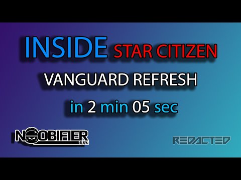 Inside Star Citizen - Vanguard Rework -  in 2 Min 5 Sec