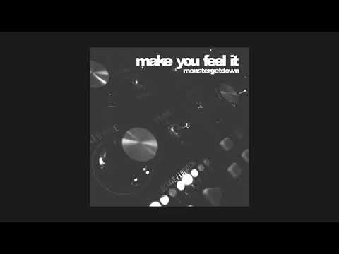 Monstergetdown - Make You Feel It (Original Mix)