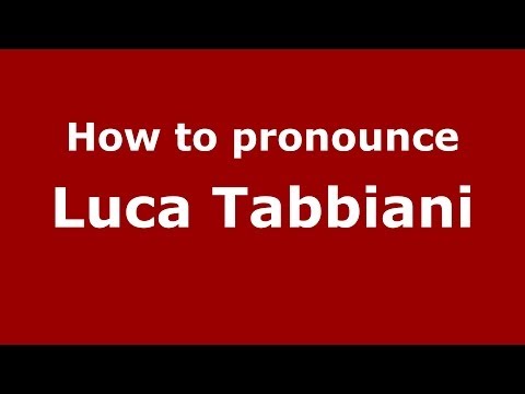 How to pronounce Luca Tabbiani (Italian/Italy)  - PronounceNames.com