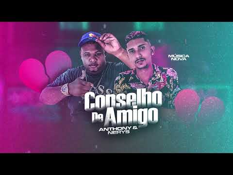 ANTHONY E NERYS - CONSELHO DE AMIGO - BREGA ROMÂNTICO