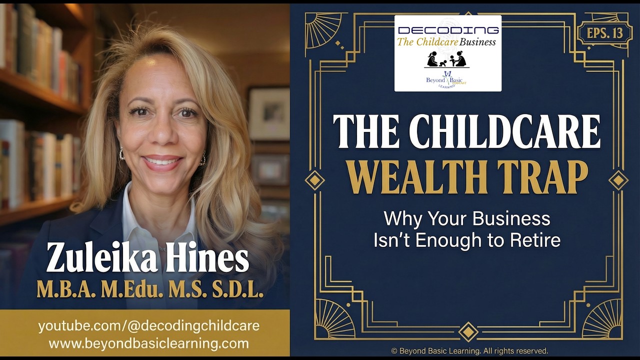 Decoding the Childcare Wealth Trap! Why Daycare Owners Don’t Build Real Wealth.