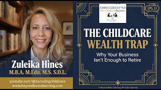Decoding the Childcare Wealth Trap! Why Daycare Owners Don’t Build Real Wealth.