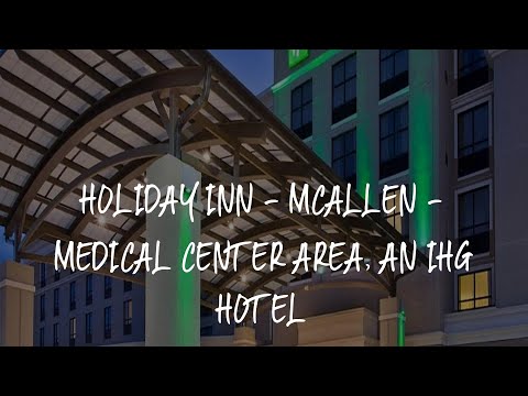 Holiday Inn - McAllen - Medical Center Area, an IHG Hotel Review - McAllen , United States of Americ