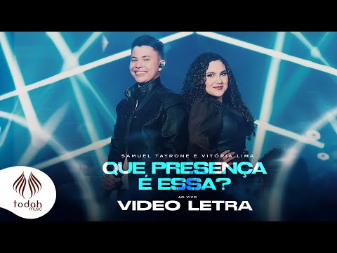 Samuel Tayrone e Vitória Lima | Que Presença é Essa? [Vídeo Letra]