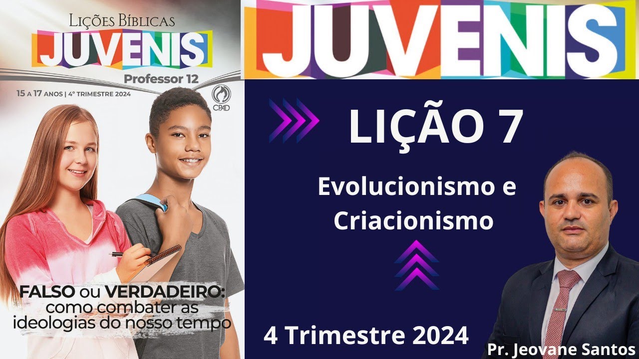 EBD- Lição 7  dos Juvenis | Evolucionismo e Criacionismo ( EBD 4  Trimestre 2024 )