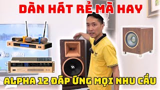 GIỚI THIỆU BỘ DÀN ALPHA12 RẺ MÀ KHOẺ , ĐÁP ỨNG MỌI NHU CẦU NGHE NHẠC HÁT HÒ CỦA CÁC BÁC