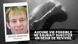 Voudriez-vous revivre ? (Kant), Antoine GRANDJEAN