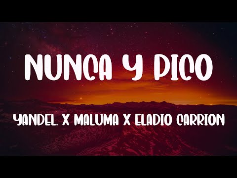 Yandel, Maluma, Eladio Carrión - Nunca Y Pico (Letra/Lyrics)