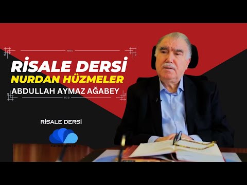 NURDAN HÜZMELER  / Hutbe-i Şamiye-4 - RİSALE DERSİ - ABDULLAH AYMAZ AĞABEY