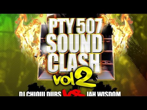 PTY 507 SOUND CLASH VOL 2  DJ CHIQUI DUBS VS JAH WISDOM #1ENYOUTUBE #QUEXOPAMUNDIAL